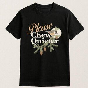 Please Chew Quieter Unisex T Shirt 170